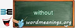 WordMeaning blackboard for without